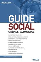 Couverture du livre « Guide social ; cinéma et audiovisuel » de Fabienne Lebrun aux éditions Dixit
