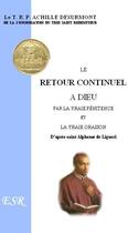 Couverture du livre « Le retour continuel à Dieu, par la vraie pénitence et la vraie oraison, d'après saint Alphonse de Liguori » de Achille Desurmont aux éditions Saint-remi