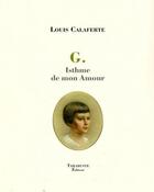 Couverture du livre « G. isthme de mon amour - louis calaferte » de Louis Calaferte aux éditions Tarabuste