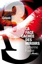 Couverture du livre « La face cachéee des miroirs t.3 » de Catherine Fradier aux éditions Au Diable Vauvert
