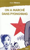 Couverture du livre « On a marché dans Pyongyang » de Abel Meiers aux éditions Ginkgo