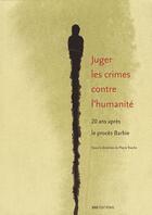 Couverture du livre « Juger les crimes contre l'humanité ; 20 ans après le procès Barbie » de Pierre Truche aux éditions Ens Lyon