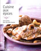 Couverture du livre « Cuisine aux épices ; 100 recettes pour des plats évasion » de  aux éditions Marie-claire