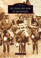 Couverture du livre « Au temps des ânes et des mulets » de Gerard Chappez aux éditions Editions Sutton