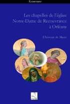 Couverture du livre « Les chapelles de l'église Notre-Dame de recouvrance à Orléans » de  aux éditions Editions Du Cygne