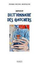 Couverture du livre « Nouveau dictionnaire des gauchers » de Pierre-Michel Bertrand aux éditions Imago