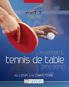 Couverture du livre « L'essentiel du tennis de table (ping-pong) ; du loisir à la compétition » de  aux éditions Amphora