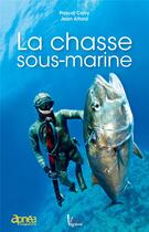 Couverture du livre « La chasse sous marine » de Pascal Catry et Jean Attard aux éditions Vagnon