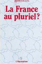 Couverture du livre « La France au pluriel ? colloque, Amiens 1982 » de Centre De Relations aux éditions L'harmattan