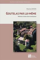 Couverture du livre « Goutelas par lui-même : mémoire intime d'une renaissance » de Maurice Damon aux éditions Pu De Saint Etienne