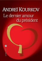 Couverture du livre « Le dernier amour du président » de Andrei Kourkov aux éditions Liana Levi