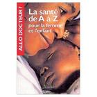 Couverture du livre « La santé de A à Z pour la femme et l'enfant » de  aux éditions Jaguar