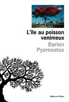 Couverture du livre « L'île au poisson venimeux » de Barlen Pyamootoo aux éditions Editions De L'olivier