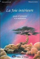 Couverture du livre « La joie interieure - guide d'initiation a la meditation » de Joan Goldstein & Man aux éditions De Mortagne