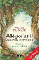 Couverture du livre « Allégories II : croissance et harmonie » de Michel Dufour aux éditions Jcl