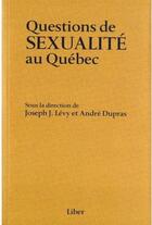 Couverture du livre « Questions de sexualité au Québec » de Joseph J. Levy et Andre Dupras aux éditions Liber