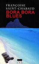 Couverture du livre « Bora Bora blues » de Francoise Saint-Chabaud aux éditions Mers Australes