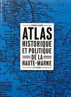 Couverture du livre « AtlAs historique et politique de la Haute-Marne » de Stephane Lahierre aux éditions Le Pythagore