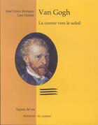 Couverture du livre « Van Gogh, la course vers le soleil : La course vers le soleil » de José Féron Romano et Lise Martin aux éditions Jasmin