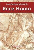 Couverture du livre « Ecce homo » de Louis Claude De Saint-Martin aux éditions Diffusion Rosicrucienne