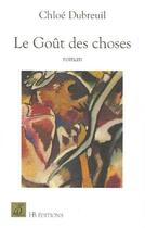 Couverture du livre « Le Gout Des Choses » de Chloe Dubreuil aux éditions Le Mot Fou
