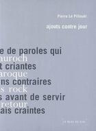 Couverture du livre « Ajouts contre jour » de Pierre Le Pillouer aux éditions Le Bleu Du Ciel