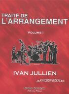 Couverture du livre « Traité de l'arrangement t.1 » de Jean-Loup Cataldo et Ivan Jullien aux éditions Mediamusique