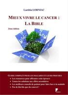 Couverture du livre « Mieux vivre le cancer : la bible (3e édition) » de Laetitia Lorniac aux éditions Ganaca