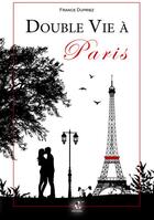 Couverture du livre « Double vie à Paris » de France Dupriez aux éditions Colas-creations