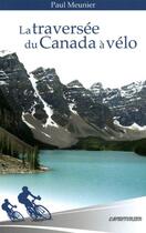 Couverture du livre « La traversée du Canada à vélo » de Paul Meunier aux éditions L'aventurier