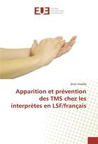 Couverture du livre « Apparition et prevention des tms chez les interpretes en lsf/francais » de Smedile-A aux éditions Editions Universitaires Europeennes