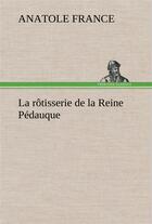 Couverture du livre « La rotisserie de la reine pedauque » de Anatole France aux éditions Tredition