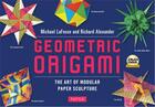 Couverture du livre « Geometric origami kit the art of modular paper sculpture » de Lafosse/Alexander aux éditions Tuttle