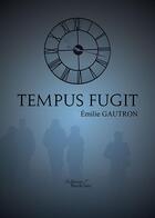 Couverture du livre « Tempus fugit » de Emilie Gautron aux éditions Baudelaire