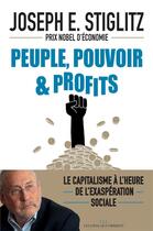 Couverture du livre « Peuple, pouvoir & profits ; le capitalisme à l'heure de l'exaspération sociale » de Joseph Eugene Stiglitz aux éditions Les Liens Qui Liberent