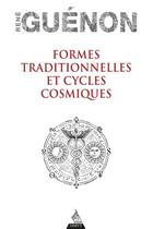 Couverture du livre « Formes traditionnelles et cycles cosmiques » de Rene Guenon aux éditions Dervy