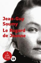 Couverture du livre « Le regard de Jeanne » de Jean-Guy Soumy aux éditions A Vue D'oeil