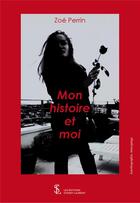 Couverture du livre « Mon histoire et moi » de Perrin Zoe aux éditions Sydney Laurent