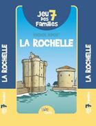 Couverture du livre « Jeu des 7 familles : La Rochelle » de Veronique Hermouet aux éditions Geste