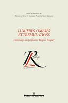 Couverture du livre « Lumières, ombres et trémulations : hommages au professeur Jacques Wagner » de Nicholas Dion aux éditions Hermann