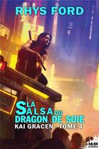 Couverture du livre « Kai Gracen Tome 4 : la salsa du dragon de soie » de Rhys Ford aux éditions Mxm Bookmark