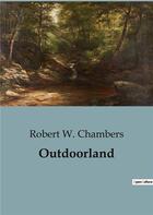 Couverture du livre « Outdoorland » de Robert W. Chambers aux éditions Culturea