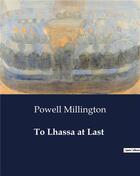 Couverture du livre « To Lhassa at Last » de Millington Powell aux éditions Culturea