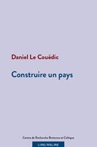 Couverture du livre « Construire un pays » de Daniel Le Couedic aux éditions Crbc