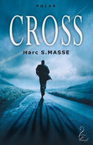 Couverture du livre « Cross » de Marc S. Masse aux éditions Flamant Noir Editions