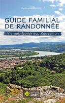 Couverture du livre « Guide familial de randonnnée : Vienne, Condrieu, Roussillon » de Pauline Marcassin aux éditions Morel