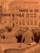 Couverture du livre « Danse la vie, danse la ville : histoires de Guy Darmet » de Marie-Christine Vernay aux éditions Hippocampe