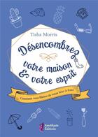 Couverture du livre « Désencombrez votre maison et votre esprit ; comment votre bric-à-brac vous étouffe » de Tisha Morris aux éditions Amethyste