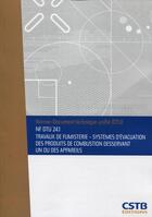 Couverture du livre « Nf dtu 24.1 travaux de fumisterie - systeme d'evacuation des produits de combustion desservant un ou » de Cstb aux éditions Cstb