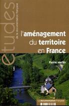 Couverture du livre « L'aménagement du territoire en france » de Pierre Merlin aux éditions Documentation Francaise